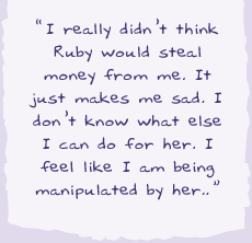 "I really didn't think Lucy would steal money from me. It just makes me sad. I don't know what else I can do for her. I feel like am being manipulated by her.